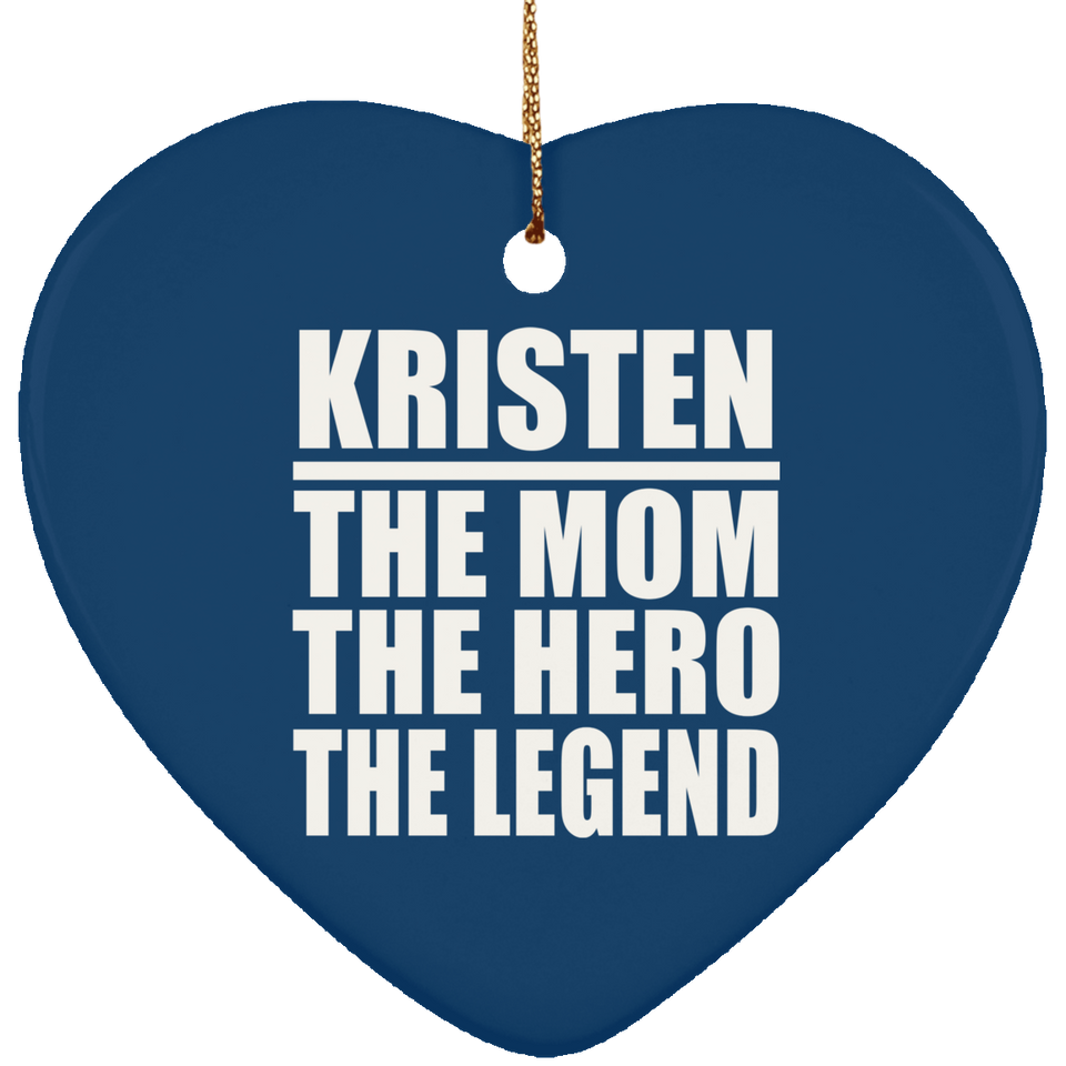 Kristen The Mom The Hero The Legend - Heart Ornament