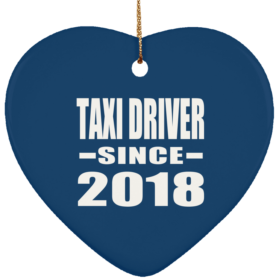 Taxi Driver Since 2018 - Heart Ornament