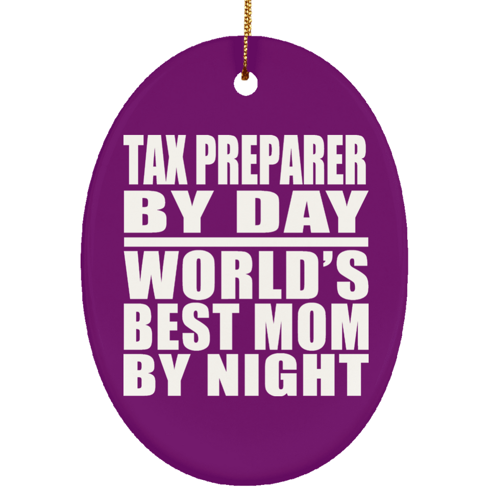 Tax Preparer By Day World's Best Mom By Night - Oval Ornament