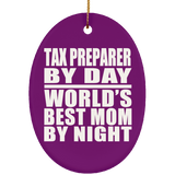 Tax Preparer By Day World's Best Mom By Night - Oval Ornament