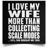 I Love My Wife More Than Collecting Scale Modes - Poster Square