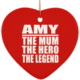 Amy The Mum The Hero The Legend - Heart Ornament