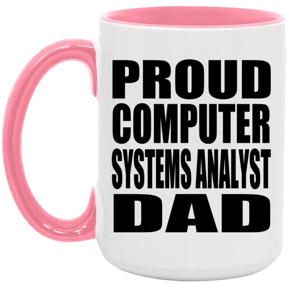 Proud Computer Systems Analyst Dad - 15oz Accent Mug Pink