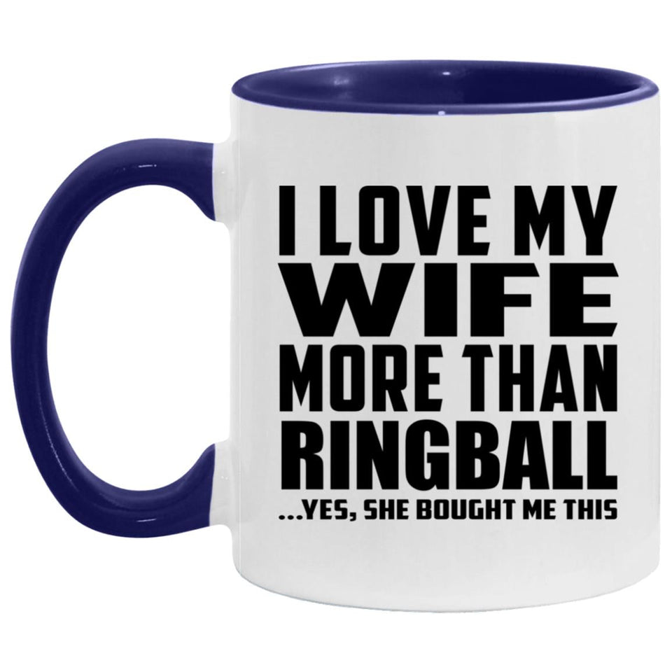 I Love My Wife More Than Ringball - 11oz Accent Mug Purple