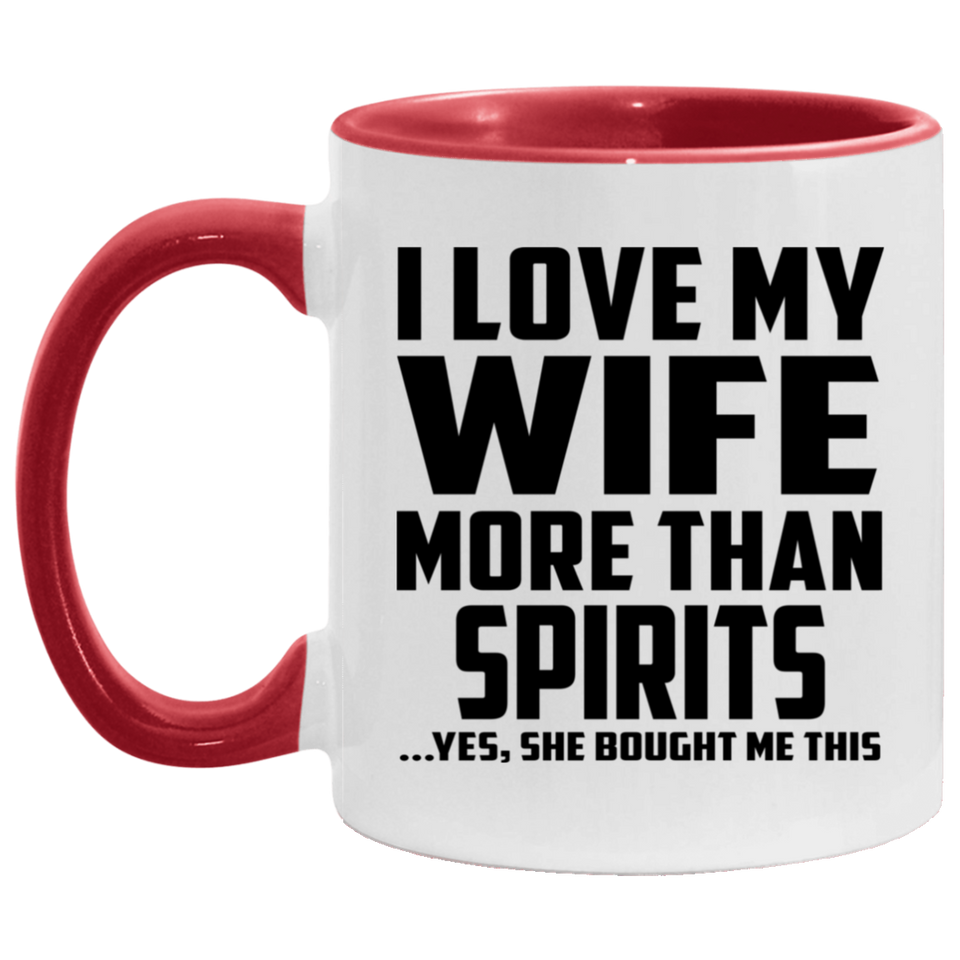 I Love My Wife More Than Spirits - 11oz Accent Mug Red