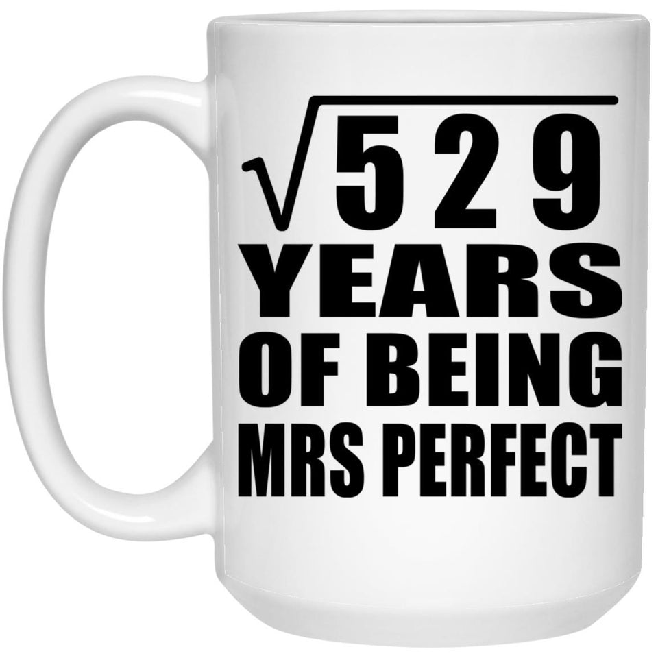 23rd Anniversary Square Root of 529 Years of Mrs Perfect - 15oz Coffee Mug