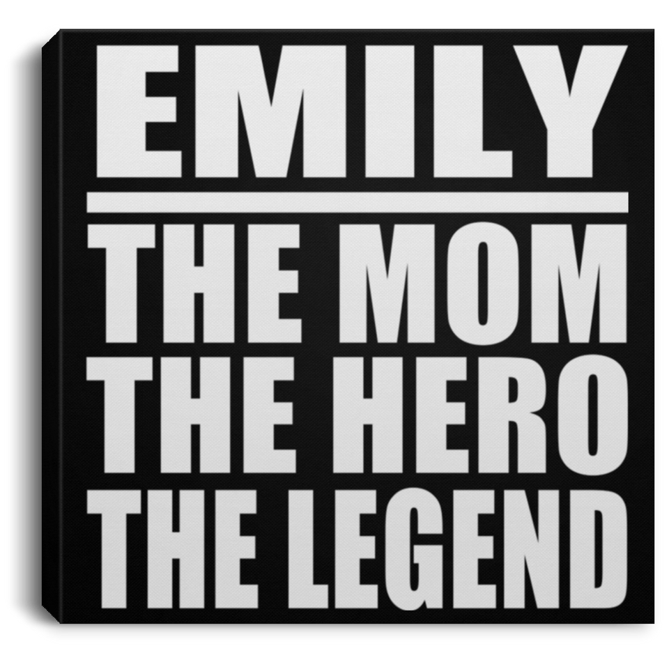 Emily The Mom The Hero The Legend - Canvas Square