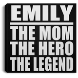 Emily The Mom The Hero The Legend - Canvas Square
