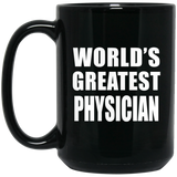 World's Greatest Physician - 15 Oz Coffee Mug Black