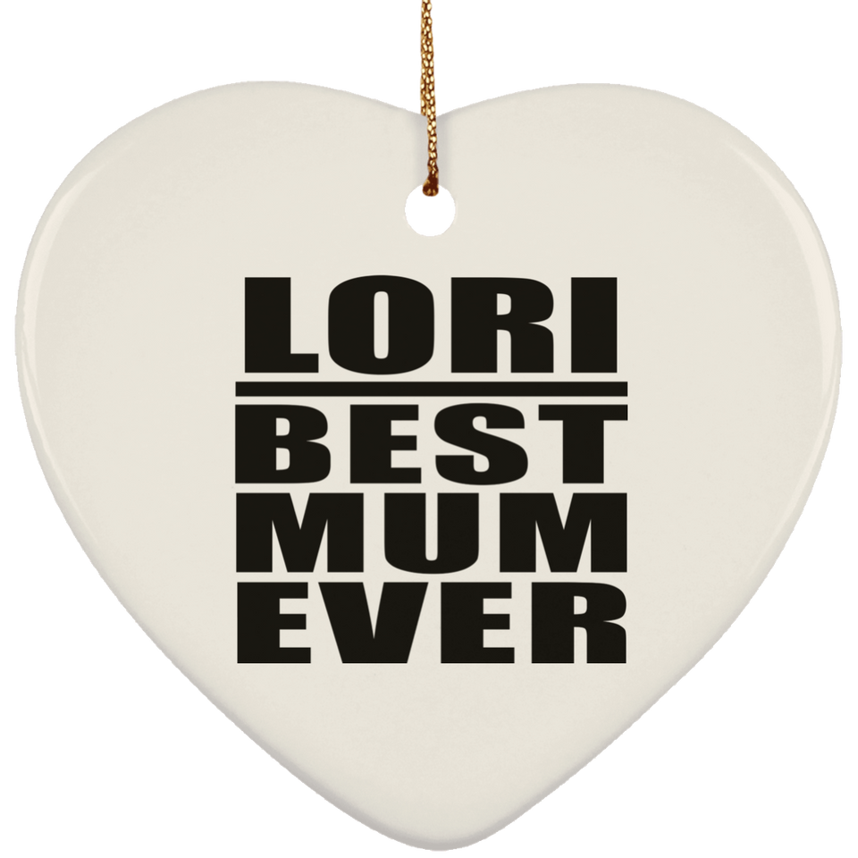 Lori Best Mum Ever - Heart Ornament