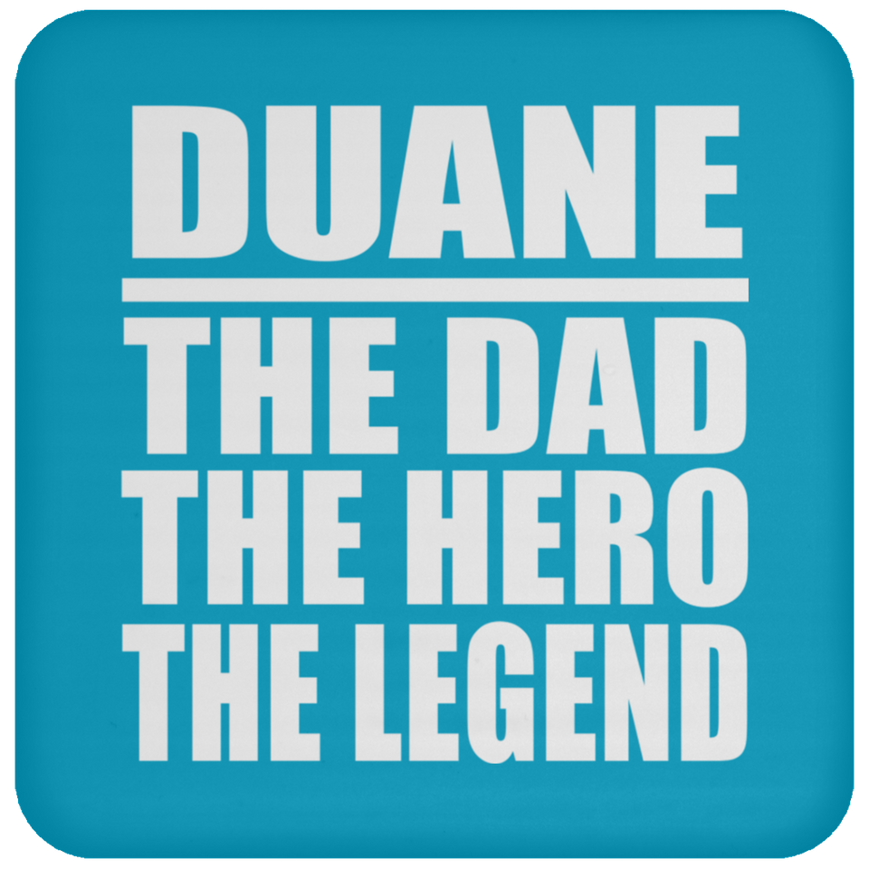 Duane The Dad The Hero The Legend - Drink Coaster