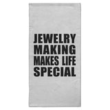 Jewelry Making Makes Life Special - Hand Towel