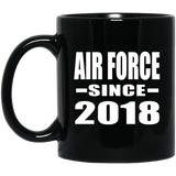Air Force Since 2018 - 11 Oz Coffee Mug Black