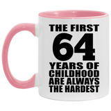 64th Birthday First 64 Years of Childhood Are The Hardest - 11oz Accent Mug Pink