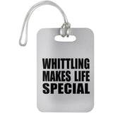 Whittling Makes Life Special - Luggage Bag Tag