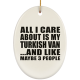 All I Care About Is My Turkish Van - Oval Ornament