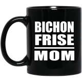 Bichon Frise Mom - 11oz Coffee Mug Black