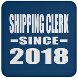 Shipping Clerk Since 2018 - Drink Coaster