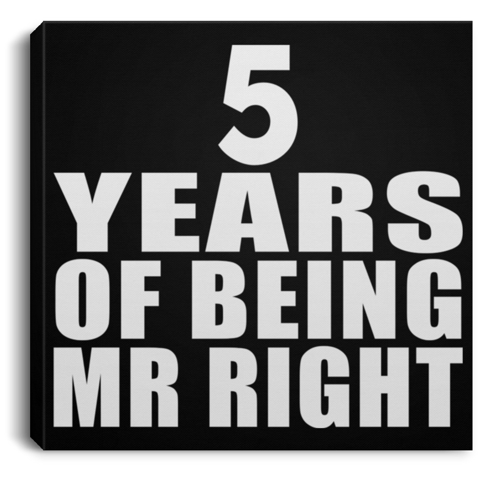 5th Anniversary 5 Years Of Being Mr Right - Canvas Square