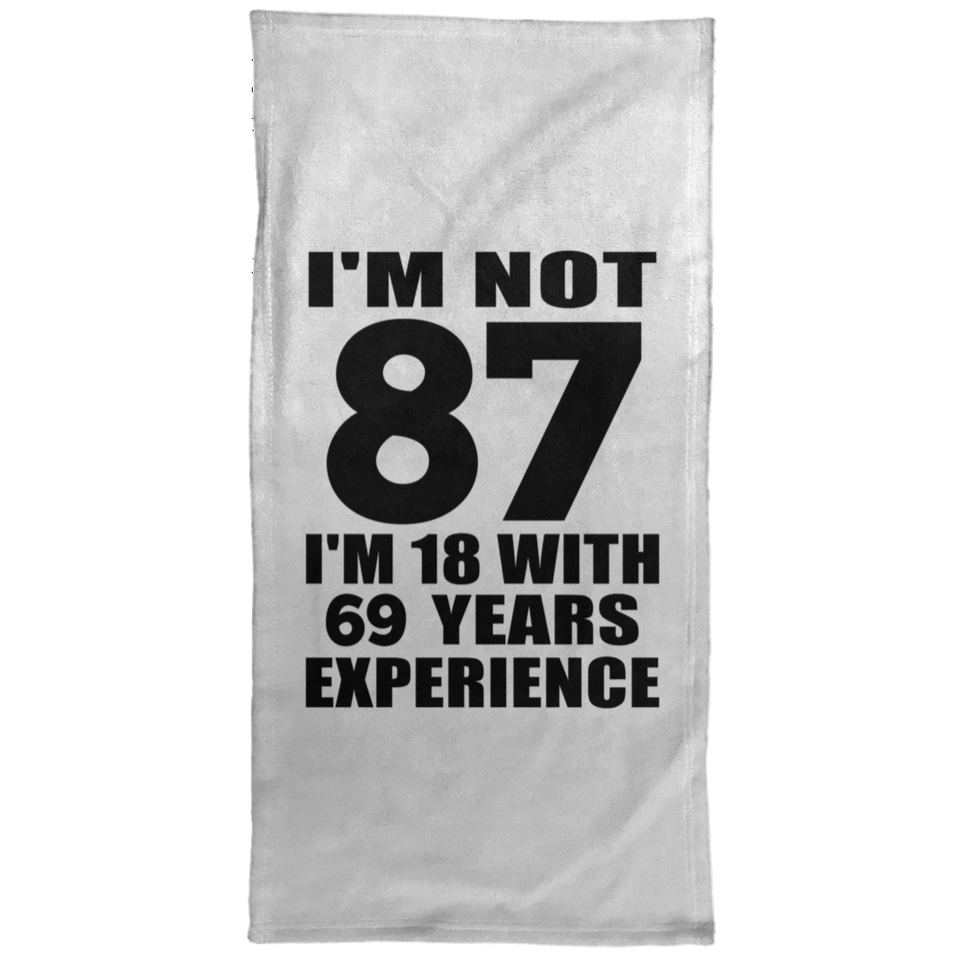 87th Birthday I'm Not 87 I'm 18 With 69 Years Experience - Hand Towel