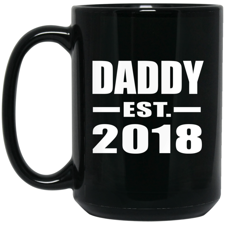 Daddy Established EST. 2018 - 15 Oz Coffee Mug Black