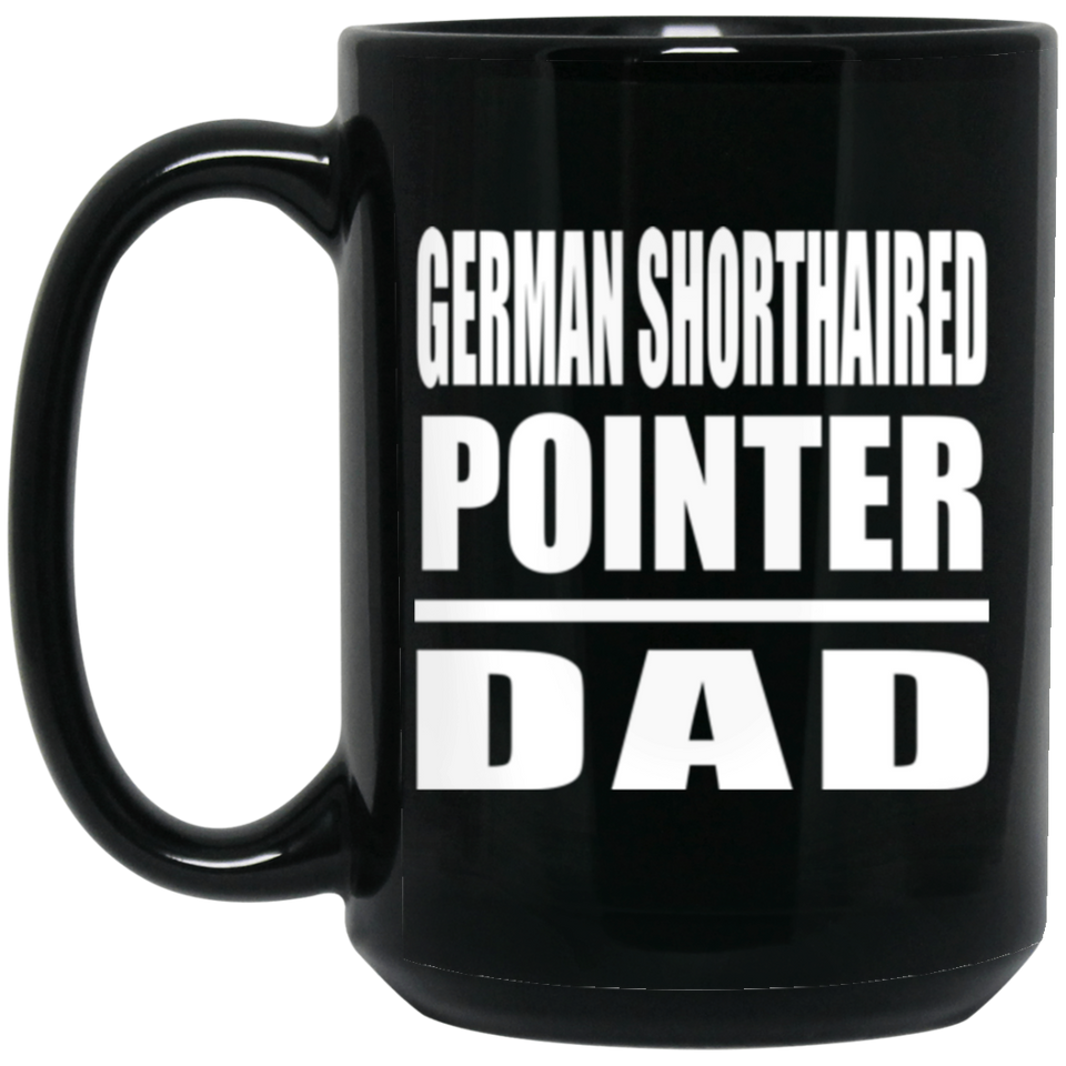 German Shorthaired Pointer Dad - 15oz Coffee Mug Black