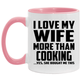 I Love My Wife More Than Cooking - 11oz Accent Mug Pink