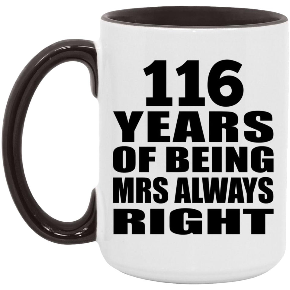 116th Anniversary 116 Years of Being Mrs Always Right - 15oz Accent Mug Black