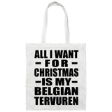 All I Want For Christmas Is My Belgian Tervuren - Tote Bag White