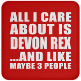 All I Care About Is Devon Rex - Drink Coaster