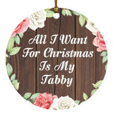 All I Want For Christmas Is My Tabby - Circle Ornament A