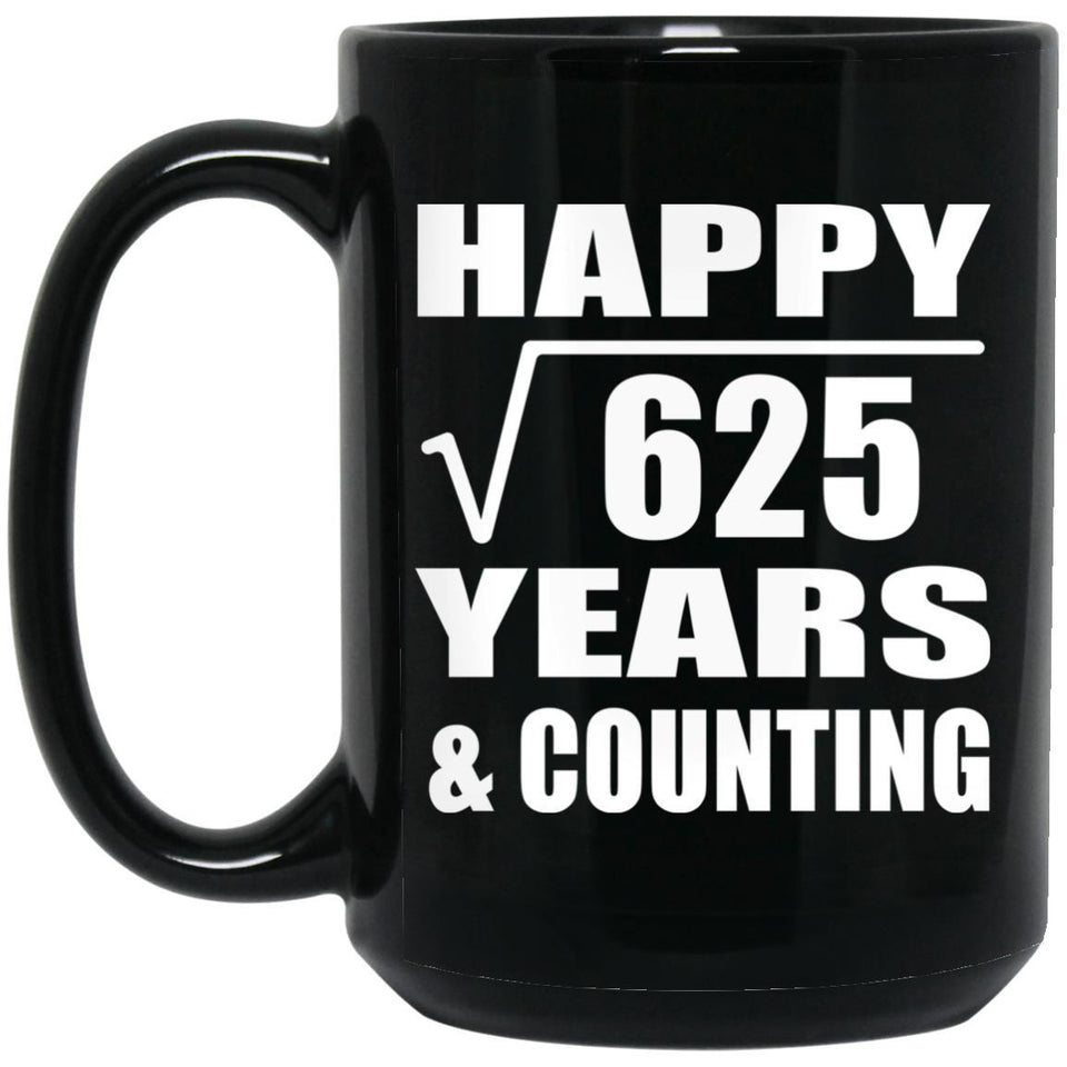 Happy 25th Anniversary Square Root of 625 Years & Counting - 15oz Coffee Mug Black