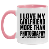 I Love My Girlfriend More Than Photography - 11oz Accent Mug Pink
