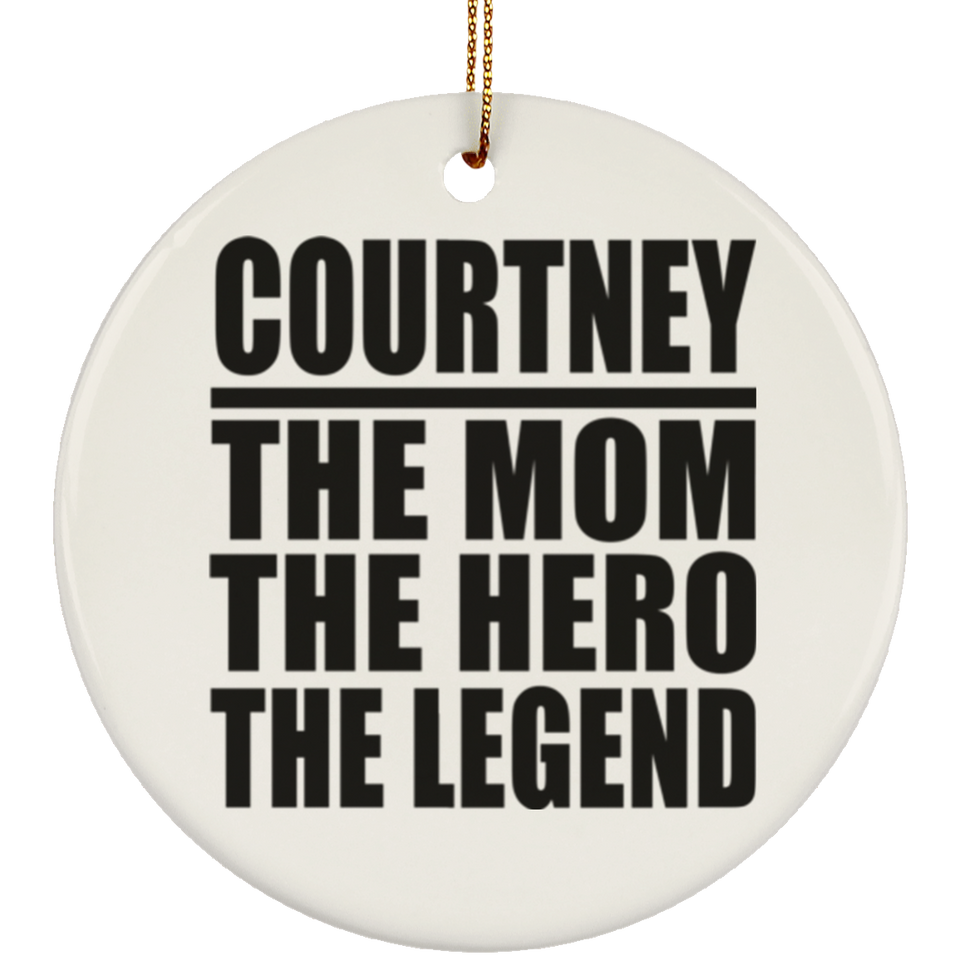 Courtney The Mom The Hero The Legend - Circle Ornament