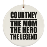 Courtney The Mom The Hero The Legend - Circle Ornament