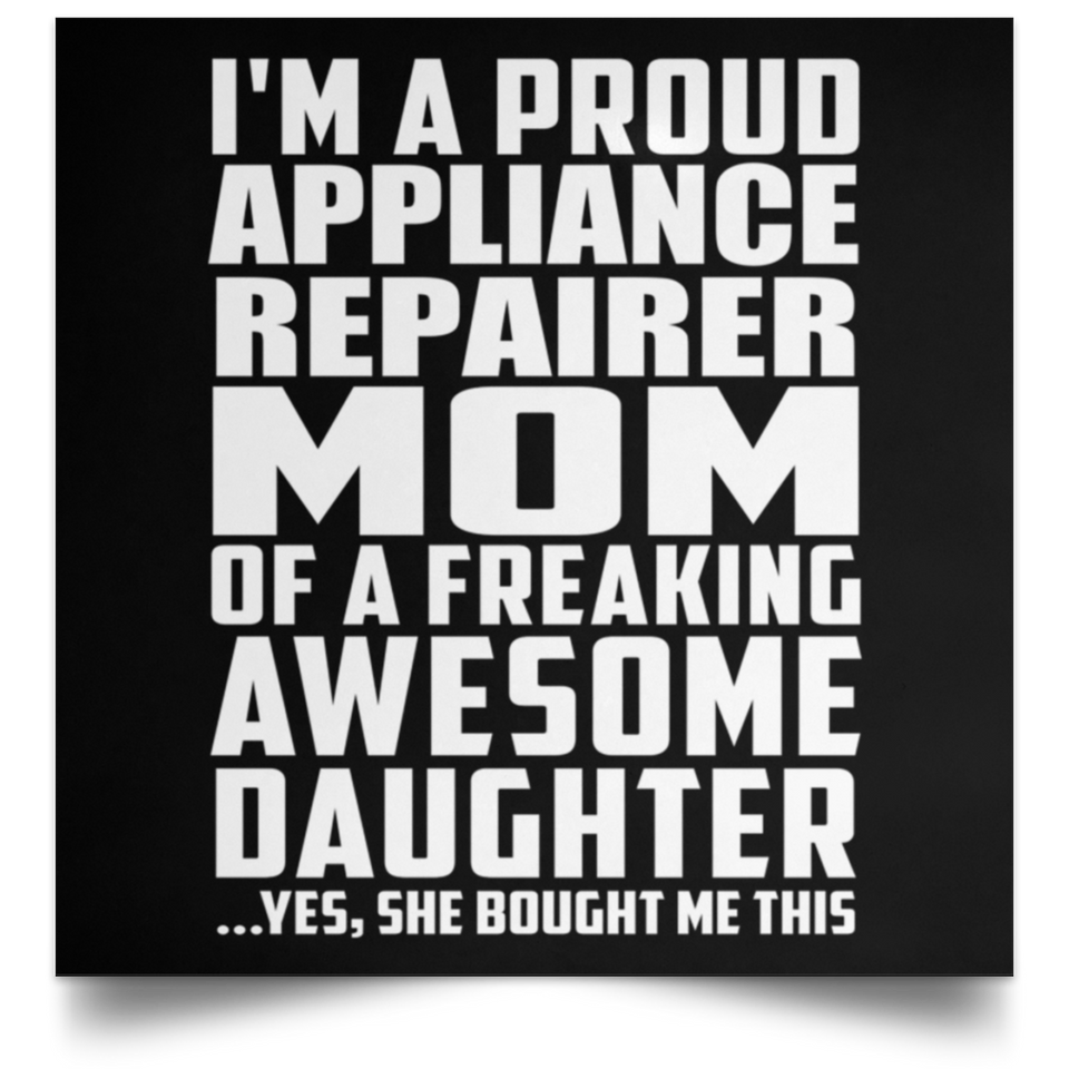 Proud Appliance Repairer Mom Of Awesome Daughter - Poster Square