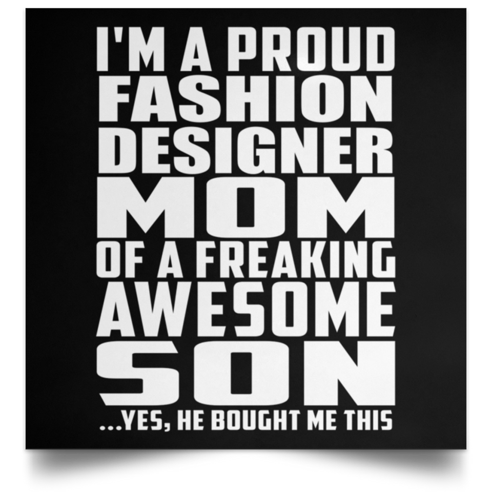 Proud Fashion Designer Mom Of Awesome Son - Poster Square