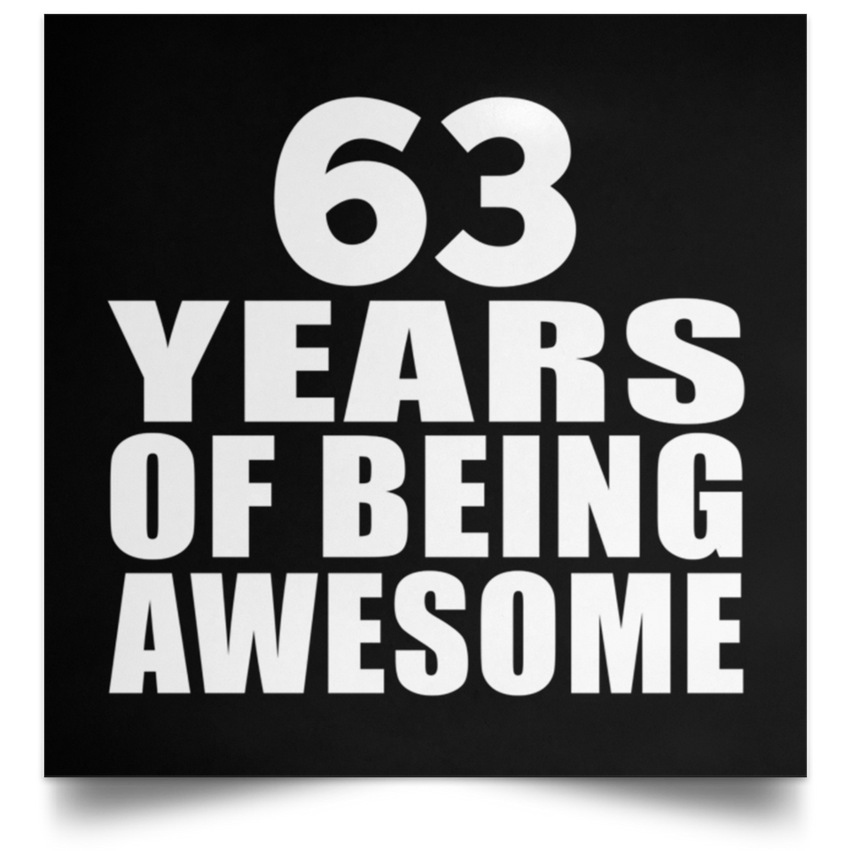63rd Birthday 63 Years Of Being Awesome - Poster Square
