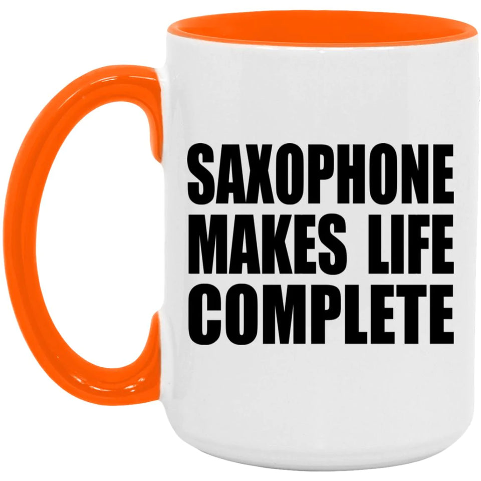 Saxophone Makes Life Complete - 15oz Accent Mug Orange