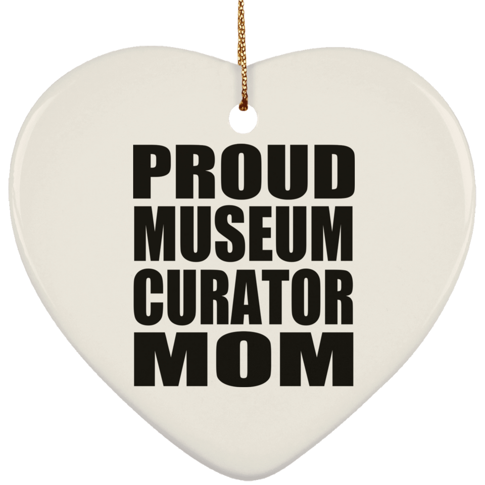 Proud Museum Curator Mom - Heart Ornament