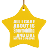 All I Care About Is Snowmobiling - Star Ornament