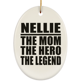 Nellie The Mom The Hero The Legend - Oval Ornament