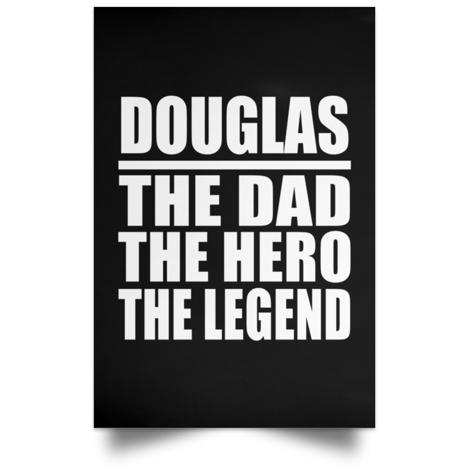 Douglas The Dad The Hero The Legend - Poster Portrait