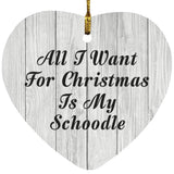 All I Want For Christmas Is My Schoodle - Heart Ornament F
