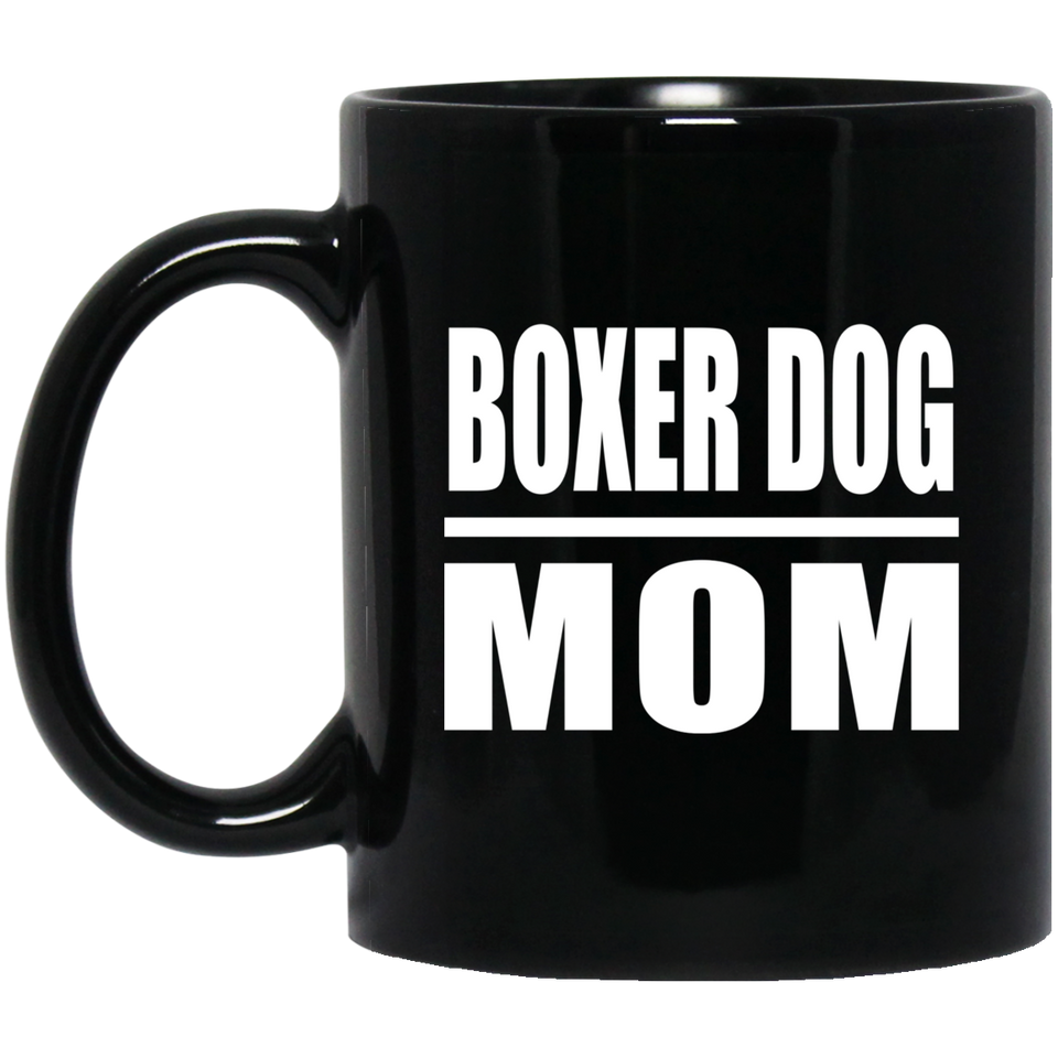 Boxer Dog Mom - 11oz Coffee Mug Black