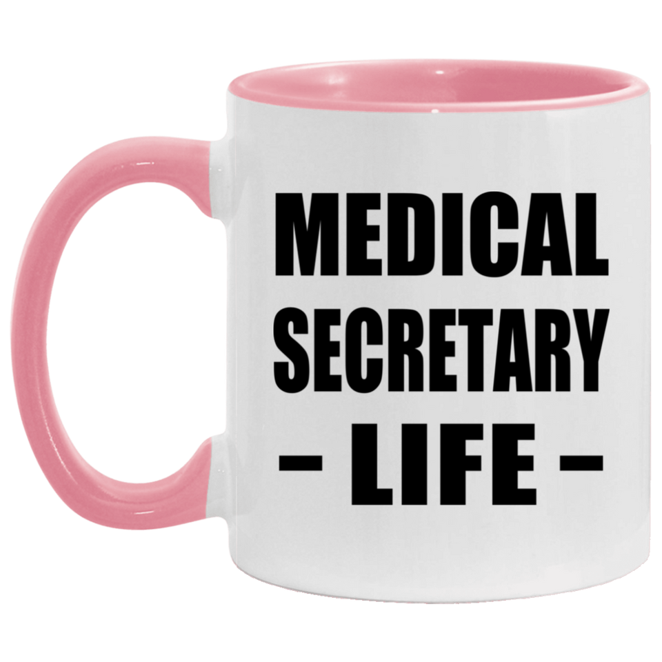 Medical Secretary Life - 11oz Accent Mug Pink