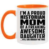 Proud Historian Mom Of Awesome Daughter - 11oz Accent Mug Orange