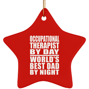 Occupational Therapist By Day World's Best Dad By Night - Star Ornament