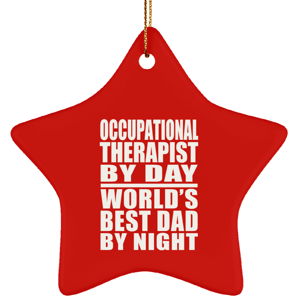 Occupational Therapist By Day World's Best Dad By Night - Star Ornament