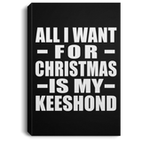 All I Want For Christmas Is My Keeshond - Canvas Portrait